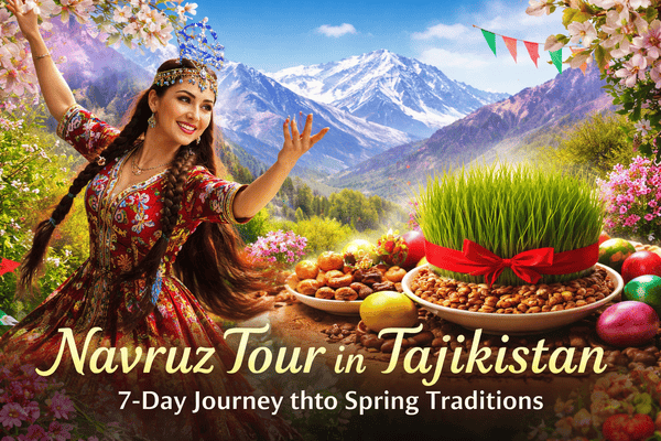 Navruz Tour in Tajikistan: A 7-Day Journey into Spring Traditions